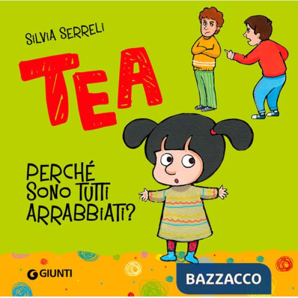 Perché sono tutti arrabbiati? Tea. Ediz. a colori