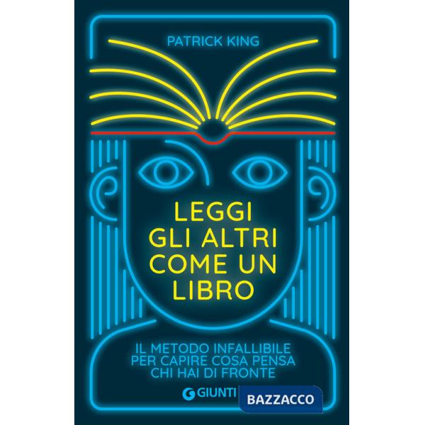 Leggi gli altri come un libro. Il metodo infallibile per capire cosa pensa chi hai di fronte