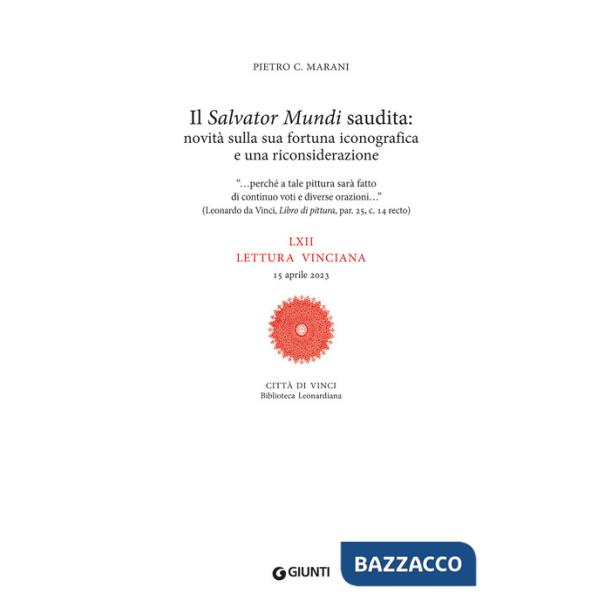«Salvator Mundi» saudita: novità sulla fortuna iconografica e una riconsiderazione. LXII Lettura vinciana. 15 aprile 2023 (Il)