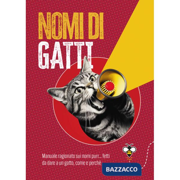 Nomi di gatti. Manuale ragionato sui nomi purr... fetti da dare a un gatto, come e perché