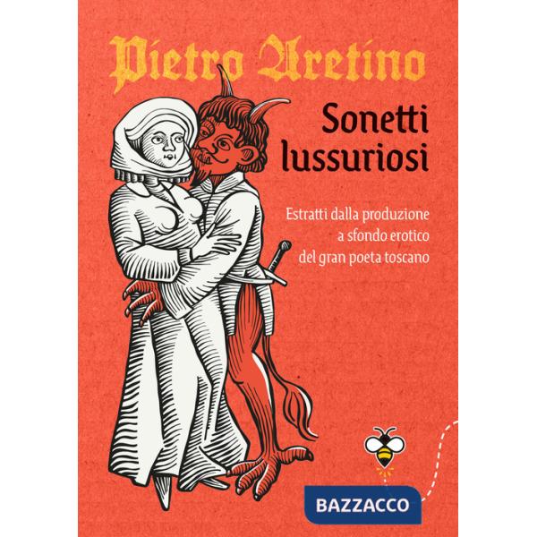 Sonetti lussuriosi. Estratti dalla produzione a sfondo erotico del gran poeta toscano