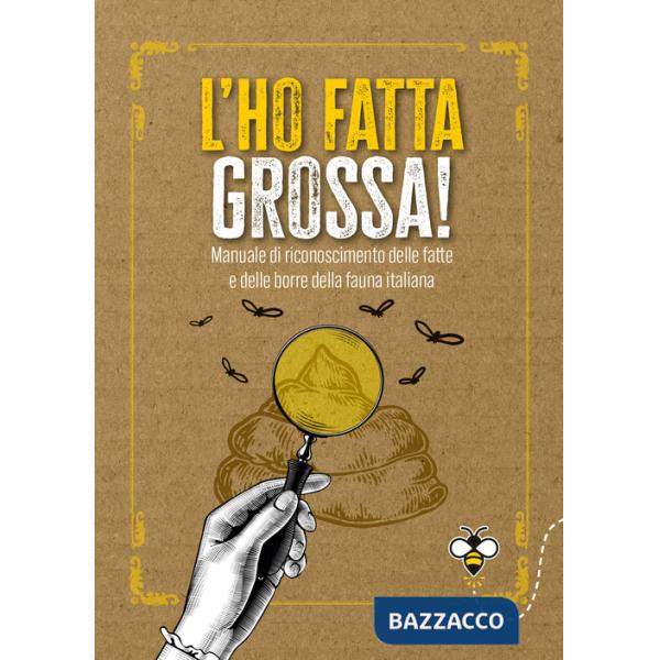 L'ho fatta grossa! Manuale di riconoscimento delle fatte e delle borre della fauna italiana