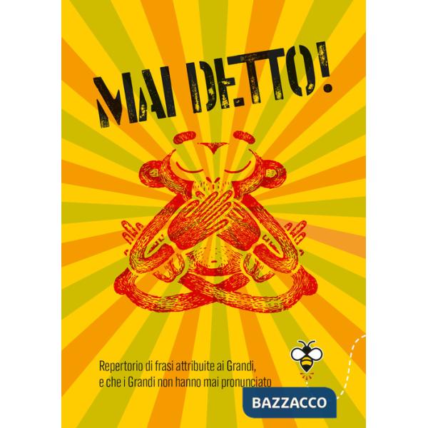 Mai detto! Repertorio di frasi attribuite ai Grandi, e che i Grandi non hanno mai pronunciato
