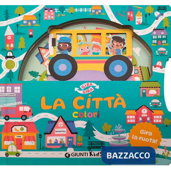 Città. Colori. Gira gira. Ediz. a colori (La)