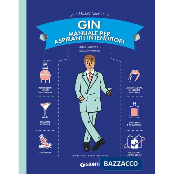 Gin. Manuale per aspiranti intenditori. Guida illustrata per appassionati