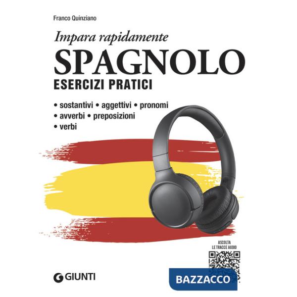 Spagnolo. Esercizi pratici. Sostantivi, aggettivi, pronomi, avverbi, preposizioni, verbi. Con MP3