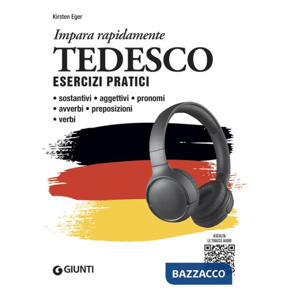 Tedesco. Esercizi pratici. Sostantivi, aggettivi, pronomi, avverbi, preposizioni, verbi. Con MP3