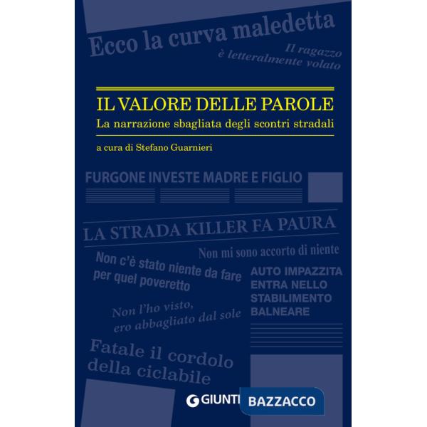 Valore delle parole. La narrazione sbagliata degli scontri stradali (Il)