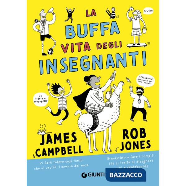 Buffa vita degli insegnanti. Ediz. illustrata (La)