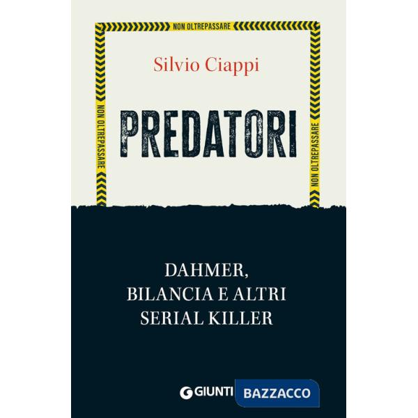 Predatori. Dahmer, Bilancia e altri serial killer