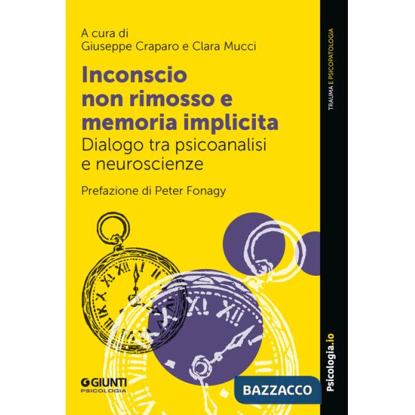Inconscio non rimosso e memoria implicita. Dialogo tra psicoanalisi e neuroscienze