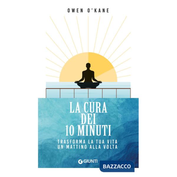 Cura dei 10 minuti. Trasforma la tua vita un mattino alla volta (La)