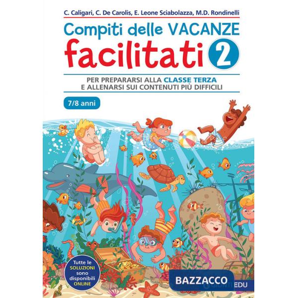 Compiti delle vacanze facilitati. Vol. 2: Per prepararsi alla classe terza e allenarsi sui contenuti più difficili
