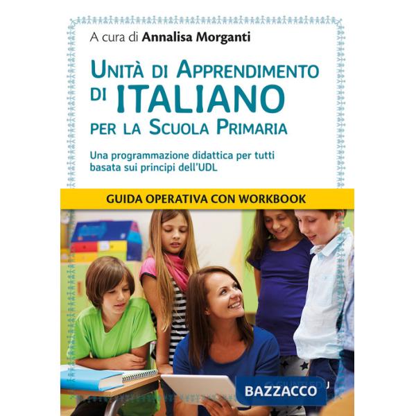 Unità di apprendimento di italiano per la scuola primaria. Una programmazione didattica per tutti basata sui principi dell'UDL