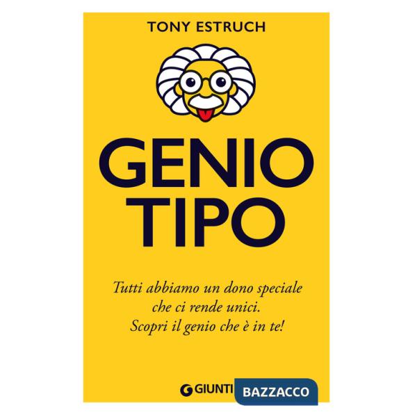 Geniotipo. Tutti abbiamo un dono speciale che ci rende unici. Scopri il genio che è in te!