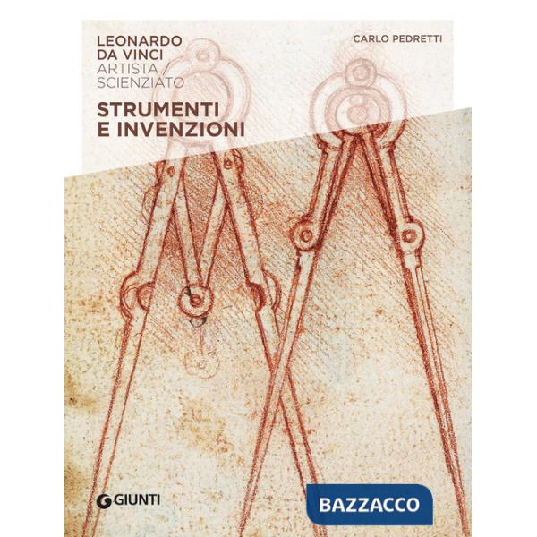 Strumenti e invenzioni. Leonardo Da Vinci. Artista / scienziato