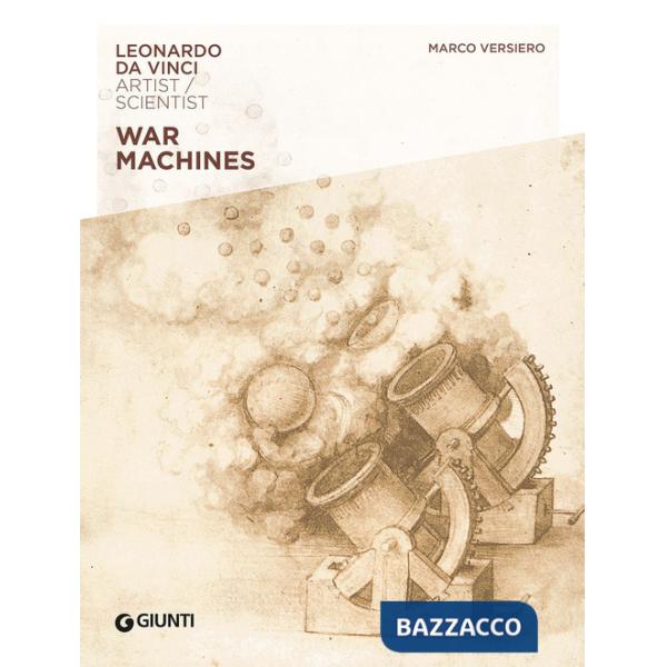 War machines. Leonardo da Vinci. Artist / scientist
