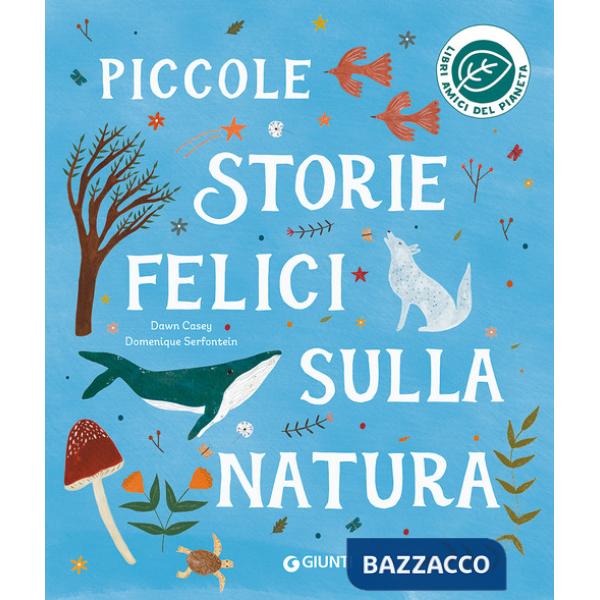 Piccole storie felici sulla natura. Ediz. a colori