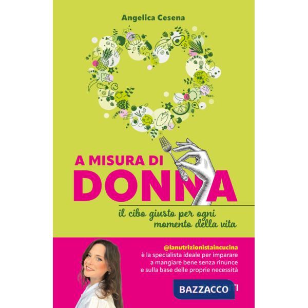 A misura di donna. Il cibo giusto per ogni momento della vita