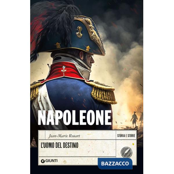 Napoleone. L'uomo del destino