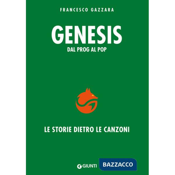 Genesis. Dal prog al pop. Le storie dietro le canzoni