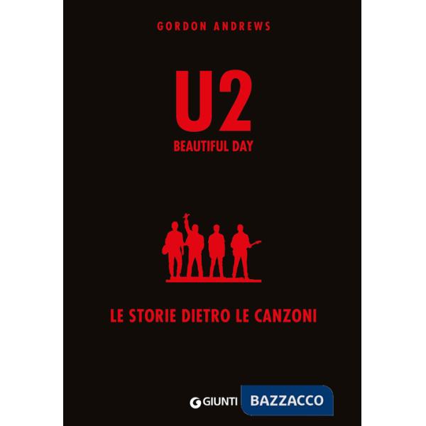 U2. Beautiful day. Le storie dietro le quinte
