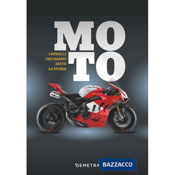 Moto. I modelli che hanno fatto la storia