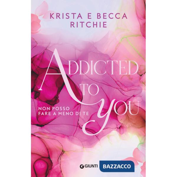 Addicted to you. Non posso fare a meno di te. Vol. 1