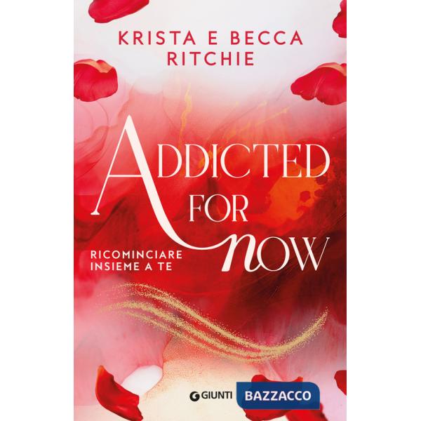 Addicted for now. Ricominciare insieme a te. Vol. 3