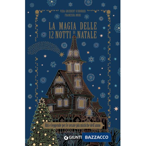 Magia delle 12 notti di Natale. Riti e leggende per le serate più mistiche dell'anno (La)