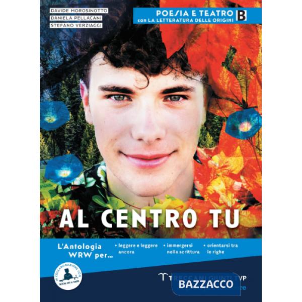 AL CENTRO TU VOL. B - POESIA E TEATRO + LETTERATURAM DELLE ORIGINI