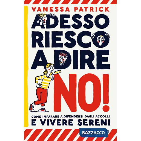 Adesso riesco a dire no! Come imparare a difendersi dagli accolli e vivere sereni