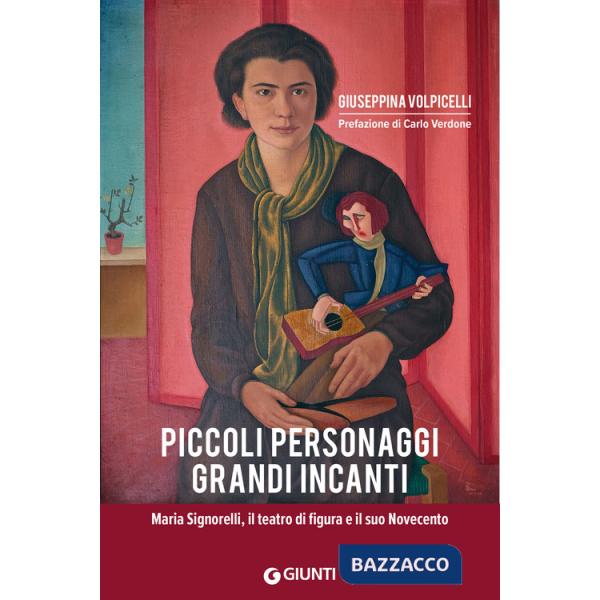 Piccoli personaggi grandi incanti. Maria Signorelli, il teatro di figura e il suo Novecento