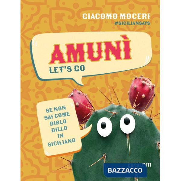 Amunì. Let's go. Se non sai come dirlo, dillo in siciliano