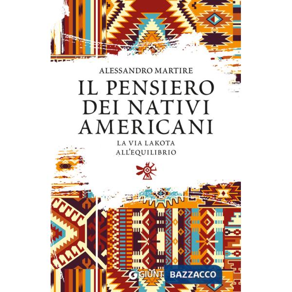 Pensiero dei nativi americani. La via lakota all'equilibrio (Il)