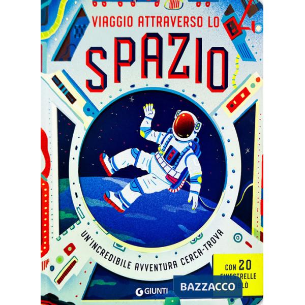 Viaggio attraverso lo spazio. Ediz. a colori