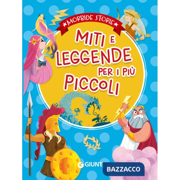 Miti e leggende per i più piccoli. Ediz. a colori