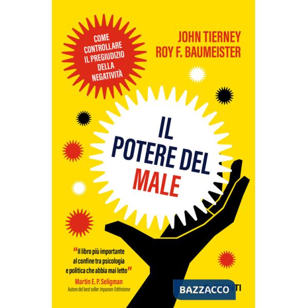 Potere del male. Come controllare il pregiudizio della negatività (Il)
