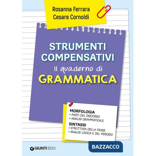 Strumenti compensativi. Il quaderno di grammatica. Morfologia e sintassi