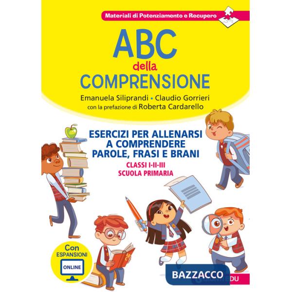 ABC della comprensione. Esercizi per allenarsi a comprendere parole, frasi e brani. Classi I-II-III scuola primaria