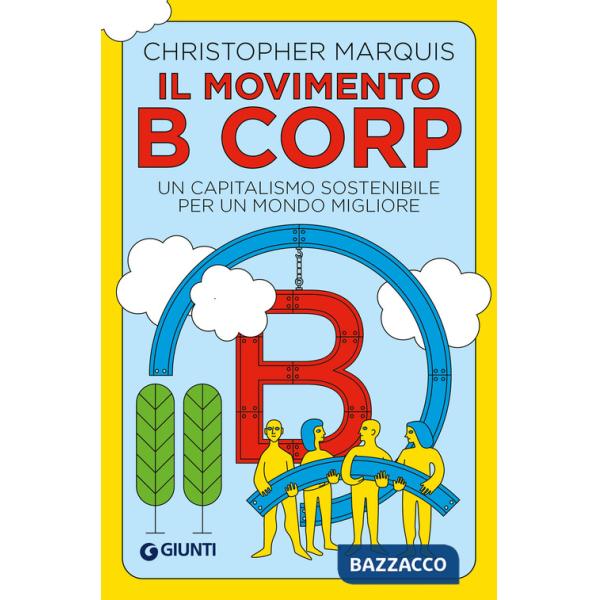 Movimento B Corp. Un capitalismo sostenibile per un mondo migliore (Il)