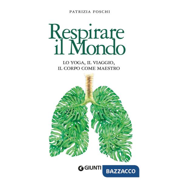 Respirare il mondo. Lo yoga, il viaggio, il corpo come maestro