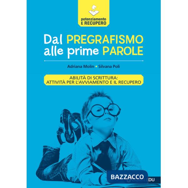 Dal pregrafismo alle prime parole. Abilità di scrittura: attività per l'avviamento e il recupero