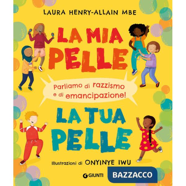 Mia pelle, la tua pelle. Parliamo di razzismo e di emancipazione. Ediz. a colori (La)