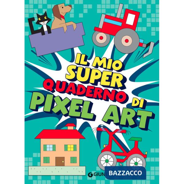 Mio superquaderno di pixel art. Ediz. a colori (Il)