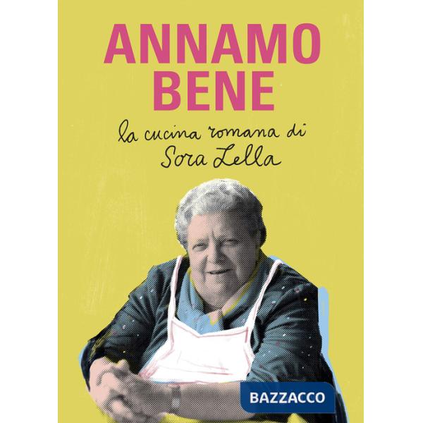 Annamo bene. La cucina romana di Sora Lella