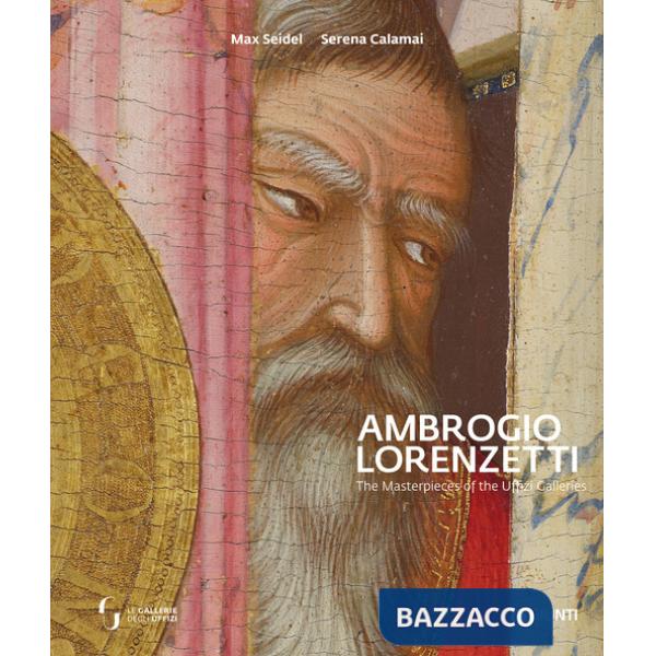 Ambrogio Lorenzetti. The masterpieces of the Uffizi Galleries. Ediz. a colori