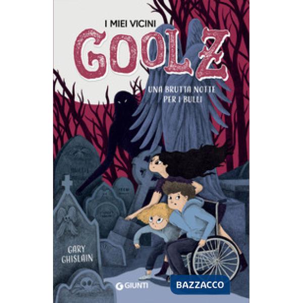 Brutta notte per i bulli. I miei vicini Goolz (Una). Vol. 1