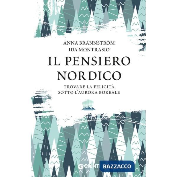 Pensiero nordico. Trovare la felicità sotto l'aurora boreale (Il)