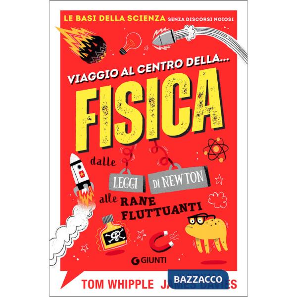 Viaggio al centro della... fisica. Dalle leggi di Newton alle rane fluttuanti